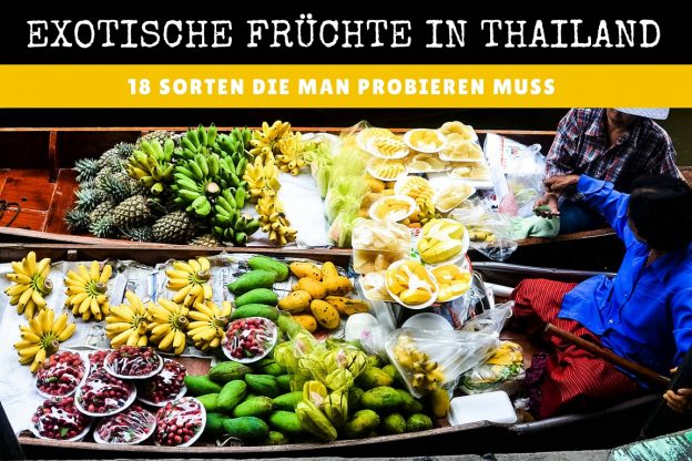 Exotische Früchte in Thailand – 18 Sorten die man probieren muss