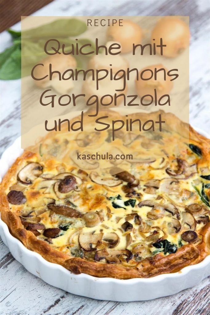 Quiche mit Champignons Gorgonzola und Spinat
